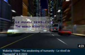 Jefs VIDEO "The Awakening of Humanity 6 march 2022 - Le réveil de l'humanité 6/3/2022"